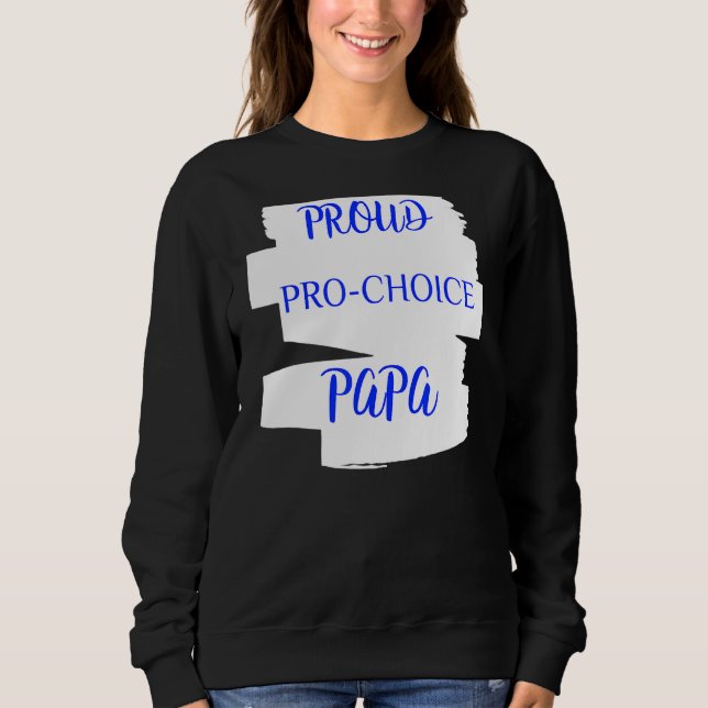 Proud Pro Choice Papa Sweatshirt (Vorderseite)