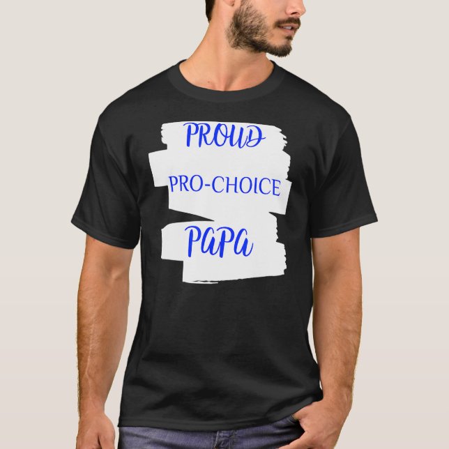 Proud Pro Choice Papa T-Shirt (Vorderseite)