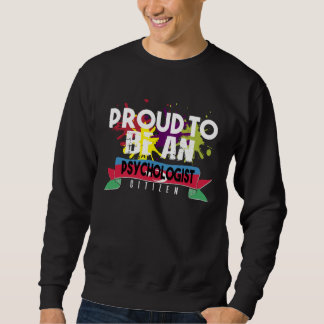 Proud psychologist citizen Profession career worke Sweatshirt