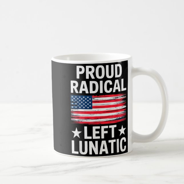 Proud Radical Left Lunatic For Litical Enthusiasts Kaffeetasse (Rechts)