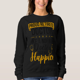 Proud Remüde Ärztin Happier Doctor Rereifen Sweatshirt