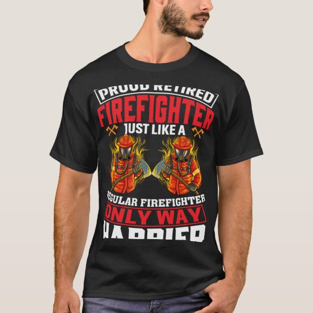 Proud Retired Firefighter Just Like A Regular Fire T-Shirt (Vorderseite)