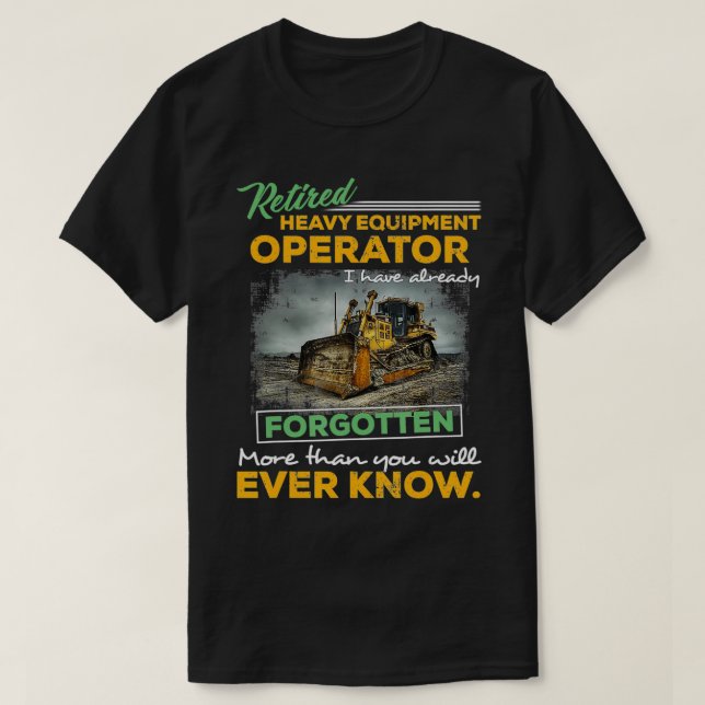Proud Retired Heavy Equipment Operator Retirement  T-Shirt (Design vorne)
