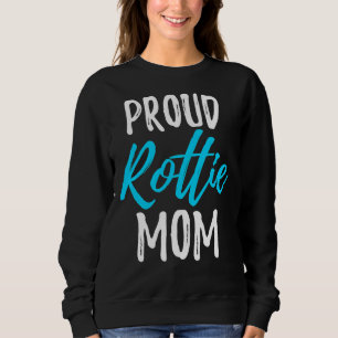 Proud Rottie Mama Rottweiler Dog Idea Sweatshirt