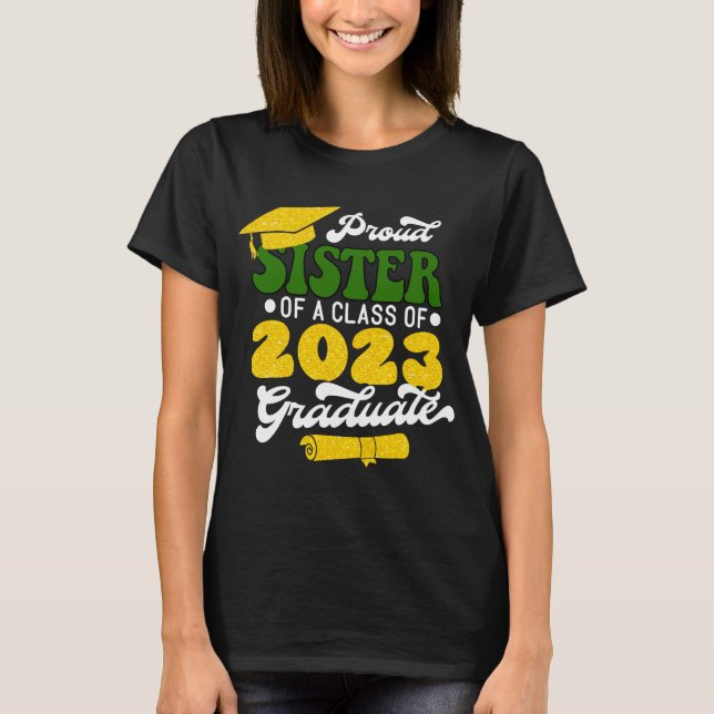 Proud SISTER einer Klasse von 2023 Graduate Gold 2 T-Shirt (Vorderseite)