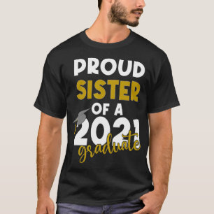 Proud Sister of a Class of 2021 Graduate T-Shirt