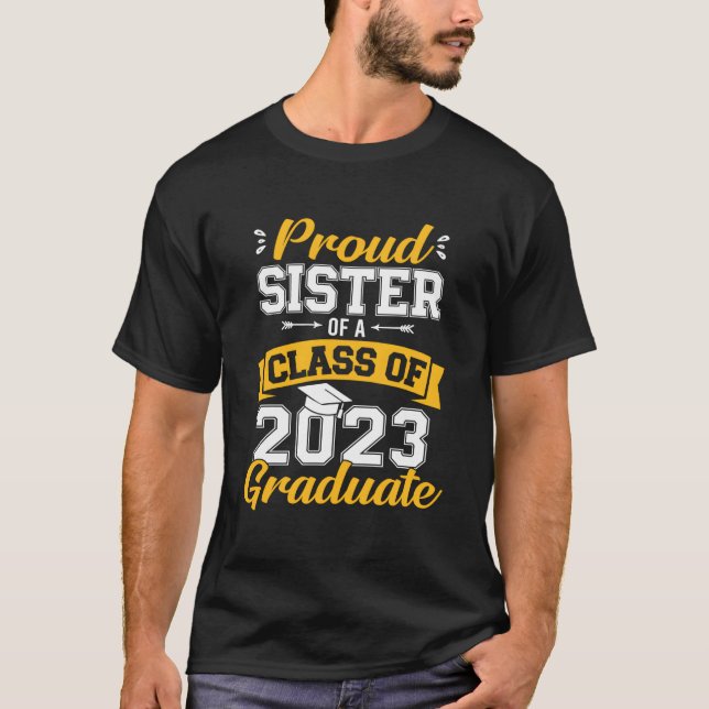 Proud Sister Of A Class Of 2023 Graduate Senior Gr T-Shirt (Vorderseite)