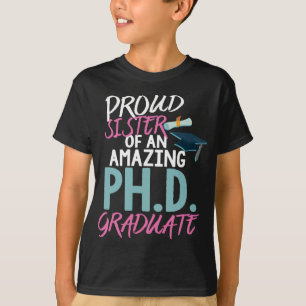 Proud Sister PhD Abschluss Doktorat Deg T-Shirt