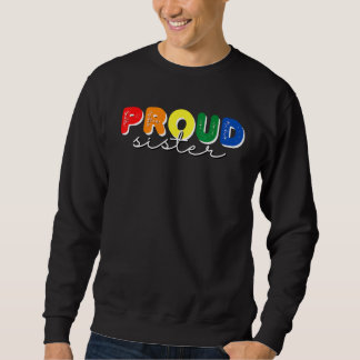 Proud Sister Rainbow Pride Month Liebe Support LGB Sweatshirt