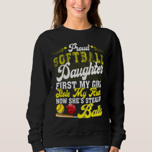Proud Softball Daughter Sie ist Stealin's Balls Fa Sweatshirt