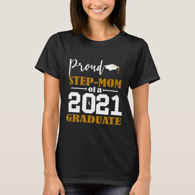 Proud Step-Mama eines 2021 Graduate White T-Shirt (Vorderseite)