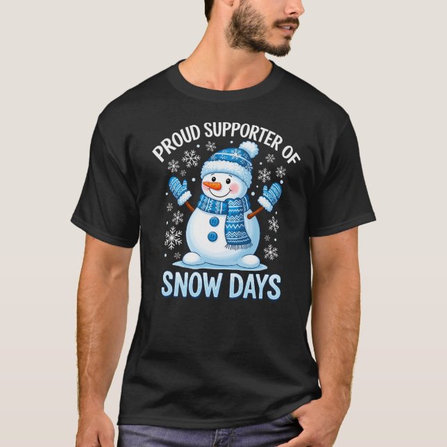 Proud Supporter of Snow Days Funny Snowman Holiday T-Shirt (Vorderseite)