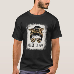 Proud Tequila Mama Messy Bun Leopard Funny Mother T-Shirt