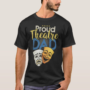 Proud Theater Vater - Theater Liebe Drama Maskenbi T-Shirt