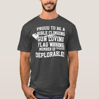 Proud To Be A Bible Clinging Gun Loving American F T-Shirt