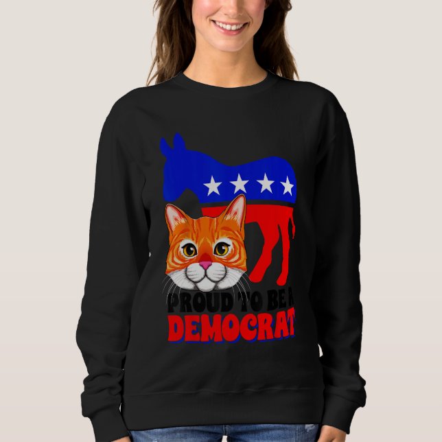 Proud To Be A Democrat Cat Politics USA American F Sweatshirt (Vorderseite)