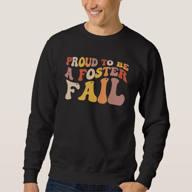 Proud To Be A Foster Fail Groovy New Mom Dad Adopt Sweatshirt (Vorderseite)