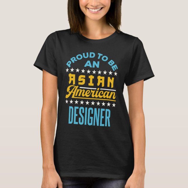 Proud to Be an Asian American Designer AAPI API T-Shirt (Vorderseite)