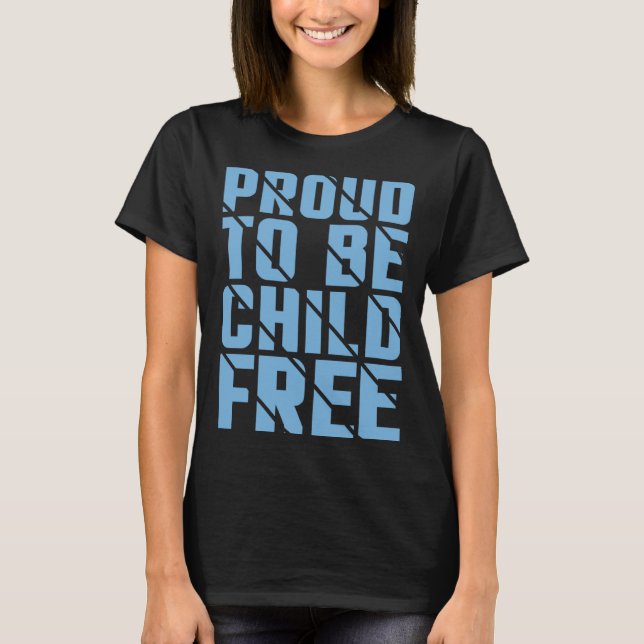 Proud To Be Childfree  2 T-Shirt (Vorderseite)
