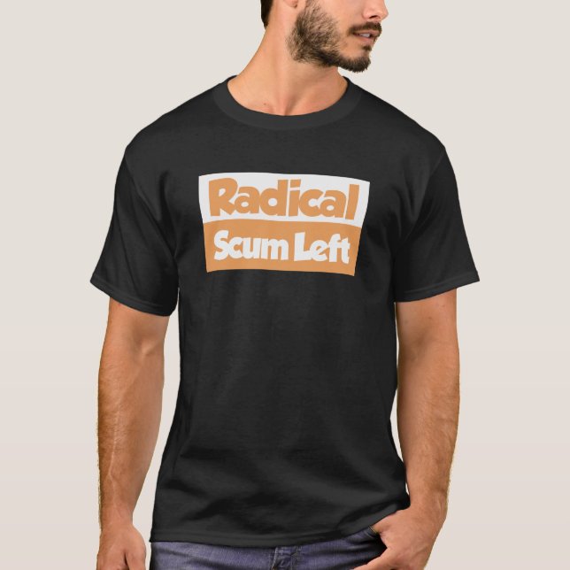 Proud to Be Radical Left Scum - Rebel Democrat  T-Shirt (Vorderseite)