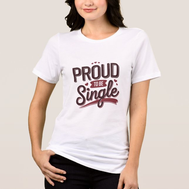Proud to Be Single Valentine’s Day Funny Self-Love Tri-Blend Shirt (Vorderseite)