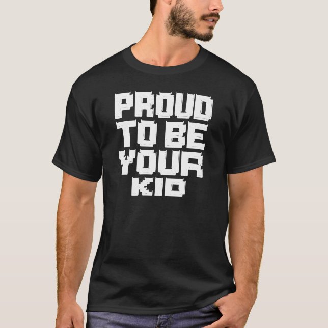 Proud to Be Your Kid – Bold Block Statement T-Shirt (Vorderseite)
