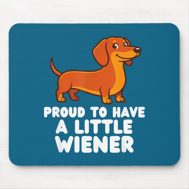 Proud To Have A Little Wiener Dog Funny Dachshund  Mousepad (Vorne)