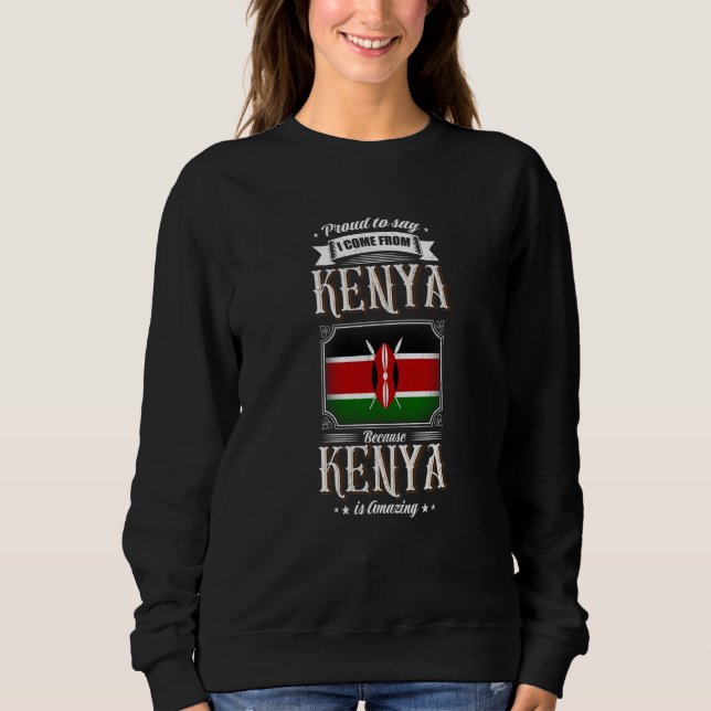 Proud to say I come from Kenya Sweatshirt (Vorderseite)