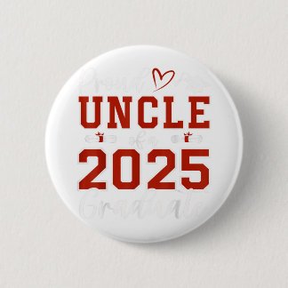 Proud Uncle Of A Cl Of 2025 Graduate Senior Gradua Button