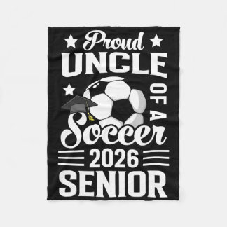 Proud Uncle Of A Soccer Senior 2026 Graduation  Fleecedecke