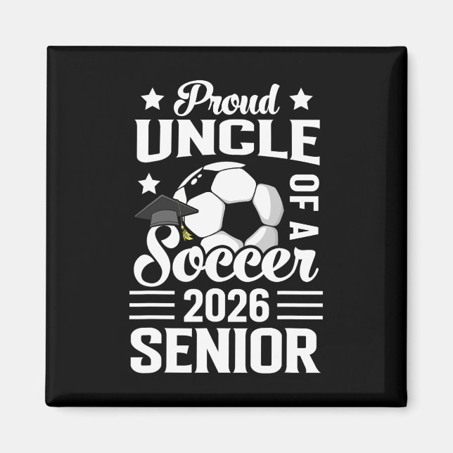 Proud Uncle Of A Soccer Senior 2026 Graduation  Magnet (Vorne)