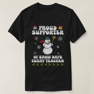 Proud-Unterstützer-of-Snow-Days-Funny-Teacher T-Shirt
