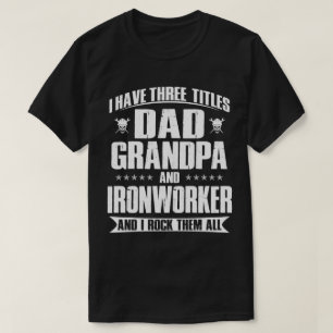 Proud Vater, Opa und Ironworker Geschenk für ihn T-Shirt