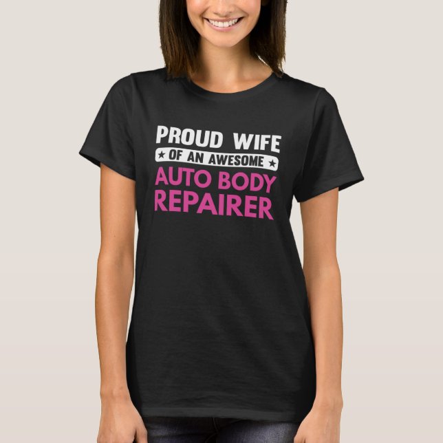 Proud Wife Of An Awesome Auto Body Repairer T-Shirt (Vorderseite)
