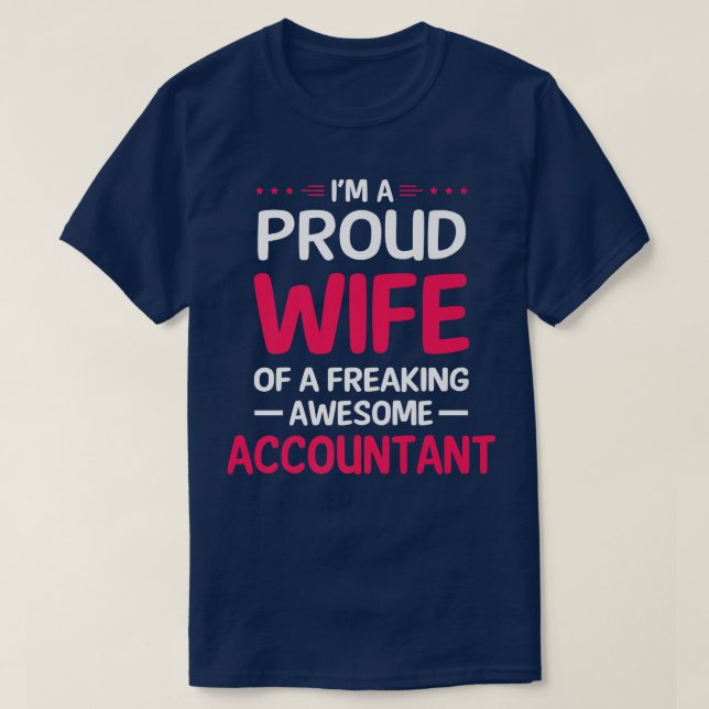 Proud Wife Of Freaking Awesome ACCOUNTANT  T-Shirt (Design vorne)