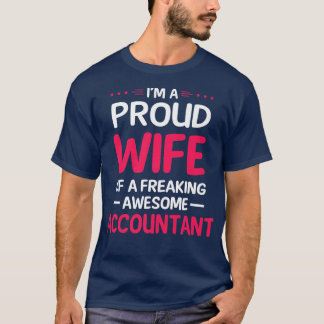 Proud Wife Of Freaking Awesome ACCOUNTANT T-Shirt