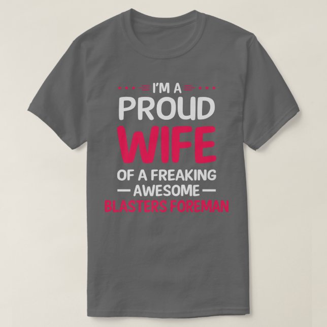 Proud Wife Of Freaking Awesome BLASTERS FOREMAN  T-Shirt (Design vorne)