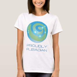 Proudly Pleiadian T-Shirt