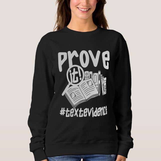 Prove It Text Evidence u2013 Teacher Sweatshirt (Vorderseite)