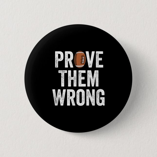 Prove Them Wrong Football Motivational Sitive Mind Button (Vorderseite)