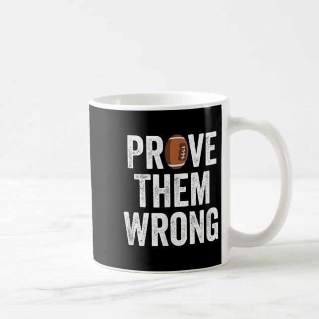 Prove Them Wrong Football Motivational Sitive Mind Kaffeetasse (Rechts)
