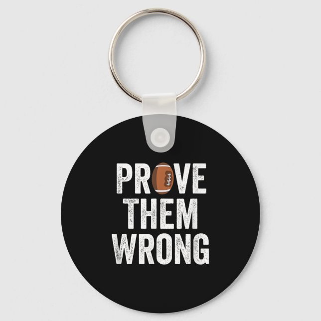 Prove Them Wrong Football Motivational Sitive Mind Schlüsselanhänger (Vorderseite)