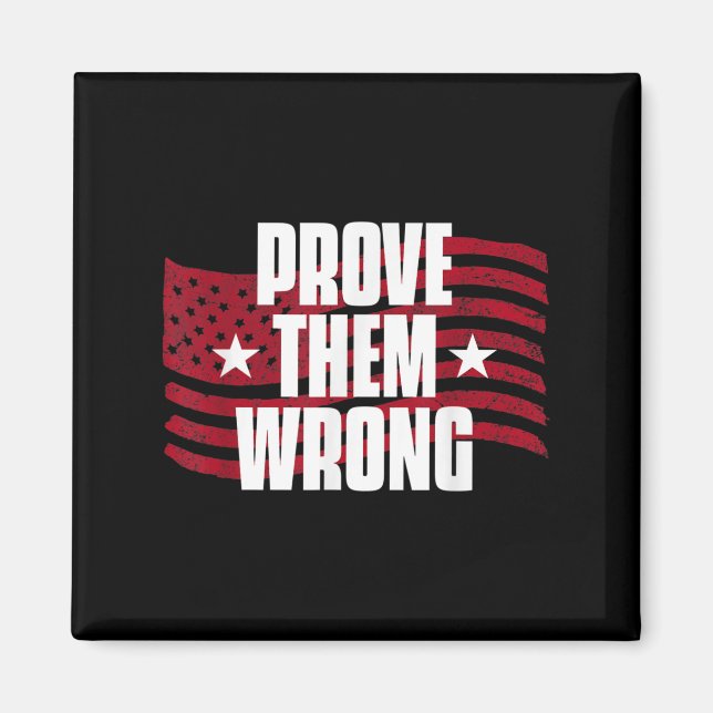 Prove Them Wrong Insrational Saying Motivational W Magnet (Vorne)