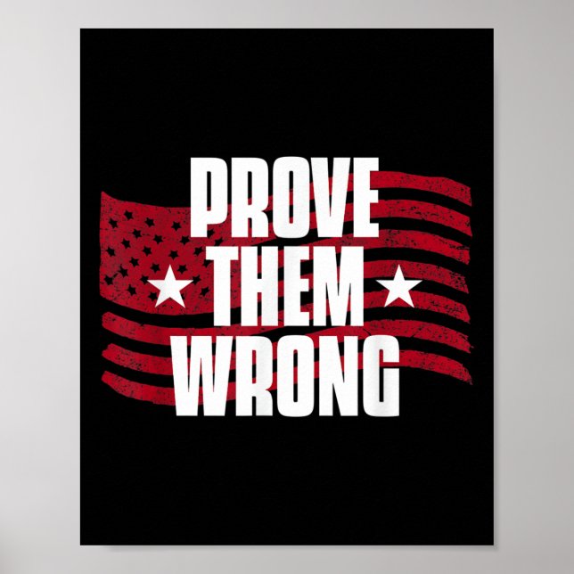 Prove Them Wrong Insrational Saying Motivational W Poster (Vorne)