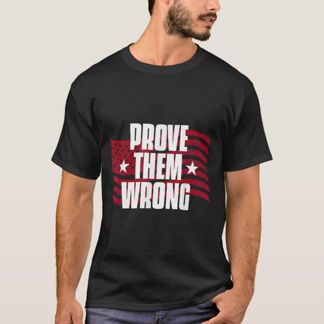 Prove Them Wrong Insrational Saying Motivational W T-Shirt (Vorderseite)