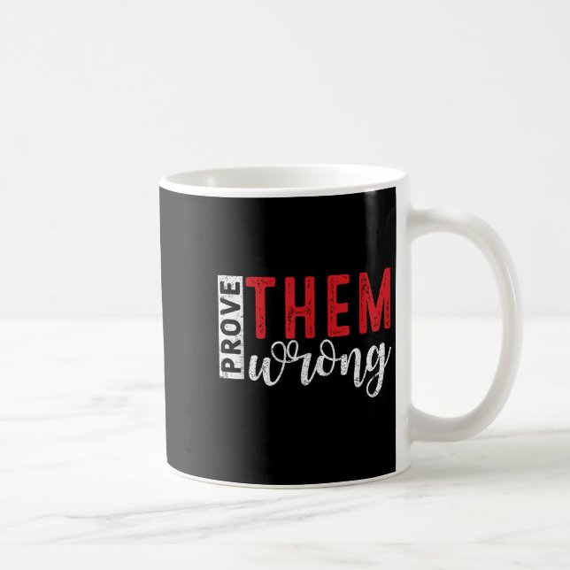 Prove Them Wrong Motivational Emwerment Message  Kaffeetasse (Rechts)
