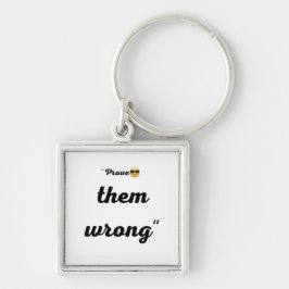 "Prove them wrong "Motivational keychain Schlüsselanhänger