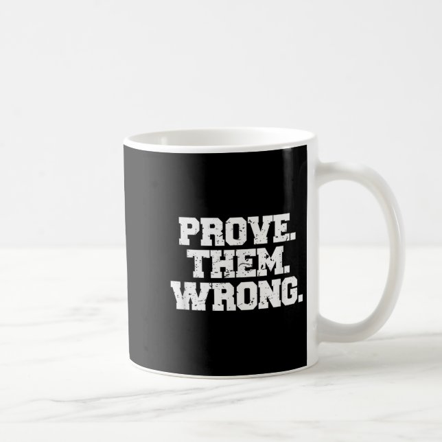 Prove Them Wrong Srt Gym Motivation Distressed Log Kaffeetasse (Rechts)