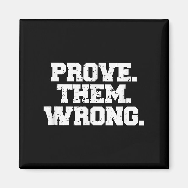 Prove Them Wrong Srt Gym Motivation Distressed Log Magnet (Vorne)