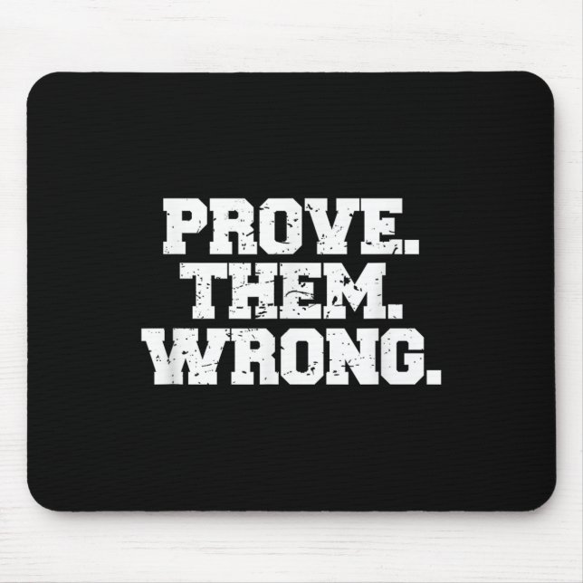 Prove Them Wrong Srt Gym Motivation Distressed Log Mousepad (Vorne)